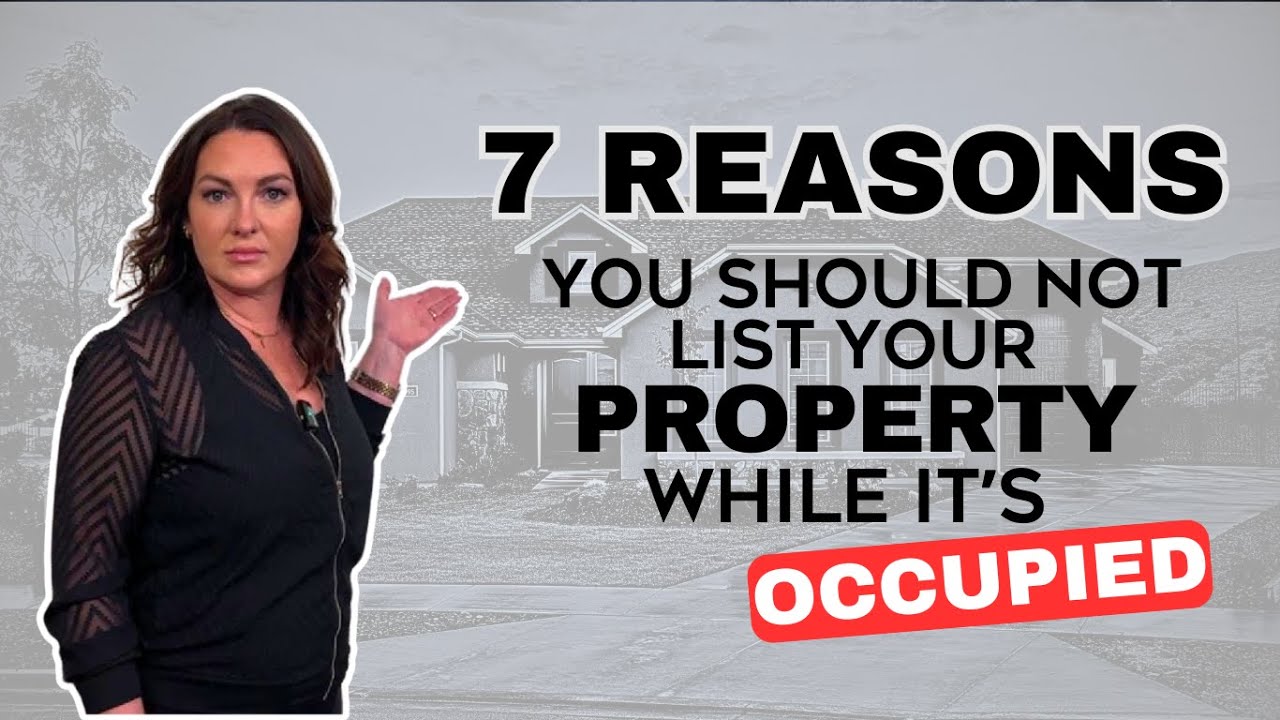 7 Reasons Why You Should Not List Your Property While It's Occupied